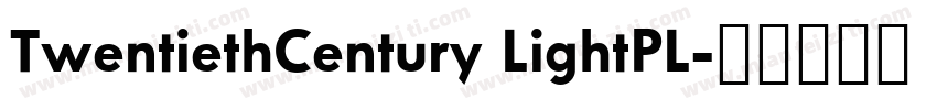 TwentiethCentury LightPL字体转换